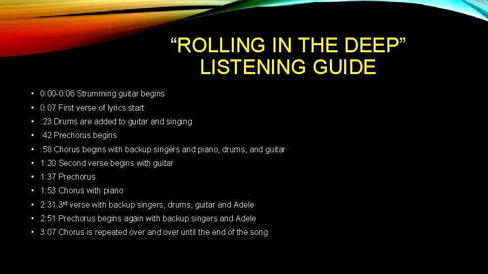 “ROLLING IN THE DEEP” LISTENING GUIDE • 0: 00 -0: 06 Strumming guitar begins