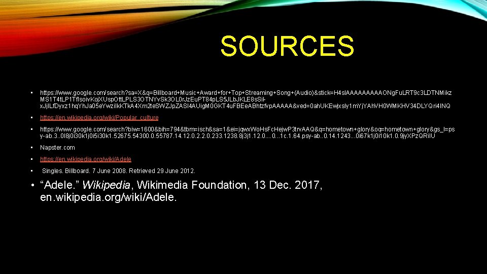 SOURCES • https: //www. google. com/search? sa=X&q=Billboard+Music+Award+for+Top+Streaming+Song+(Audio)&stick=H 4 s. IAAAAAONg. Fu. LRT 9 c