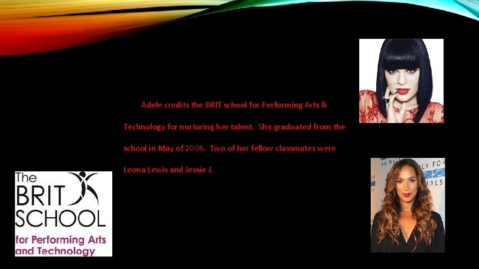 Adele credits the BRIT school for Performing Arts & Technology for nurturing her talent.
