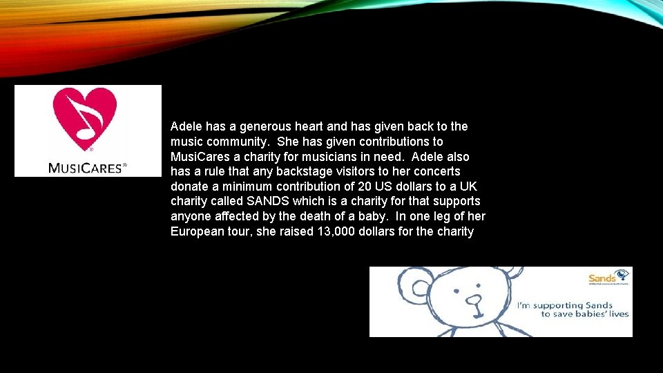 Adele has a generous heart and has given back to the music community. She