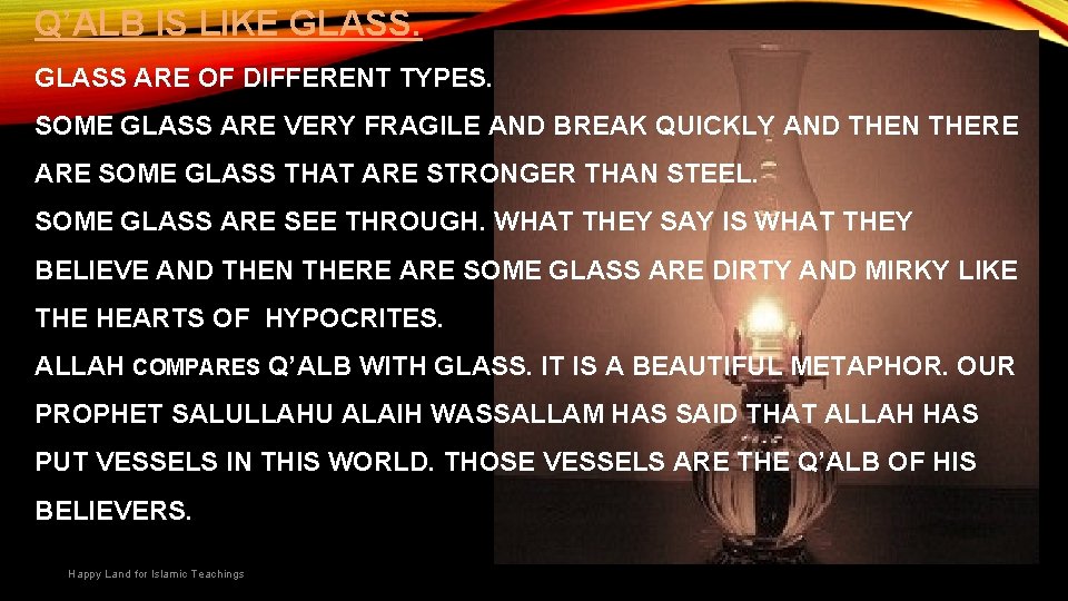 Q’ALB IS LIKE GLASS ARE OF DIFFERENT TYPES. SOME GLASS ARE VERY FRAGILE AND