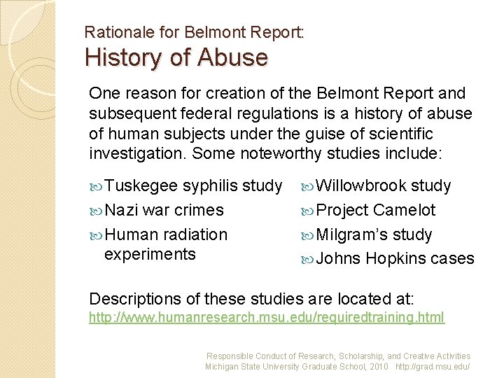 Rationale for Belmont Report: History of Abuse One reason for creation of the Belmont