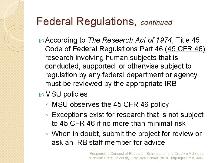 Federal Regulations, continued According to The Research Act of 1974, Title 45 Code of