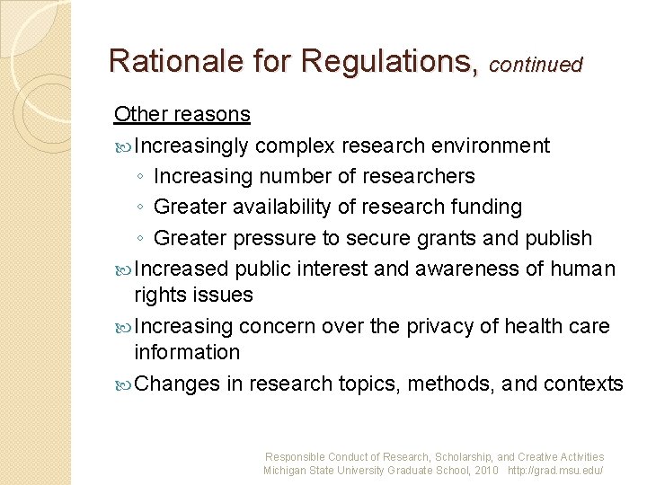 Rationale for Regulations, continued Other reasons Increasingly complex research environment ◦ Increasing number of
