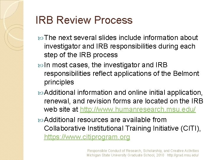 IRB Review Process The next several slides include information about investigator and IRB responsibilities
