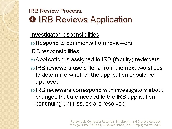 IRB Review Process: IRB Reviews Application Investigator responsibilities Respond to comments from reviewers IRB