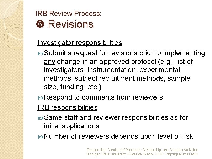 IRB Review Process: Revisions Investigator responsibilities Submit a request for revisions prior to implementing