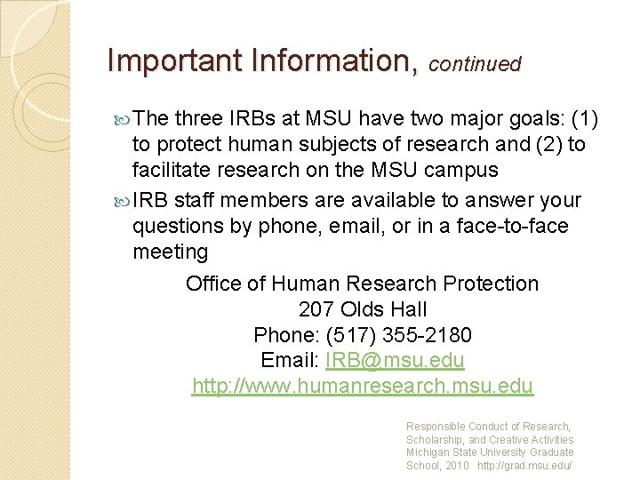 Important Information, continued The three IRBs at MSU have two major goals: (1) to