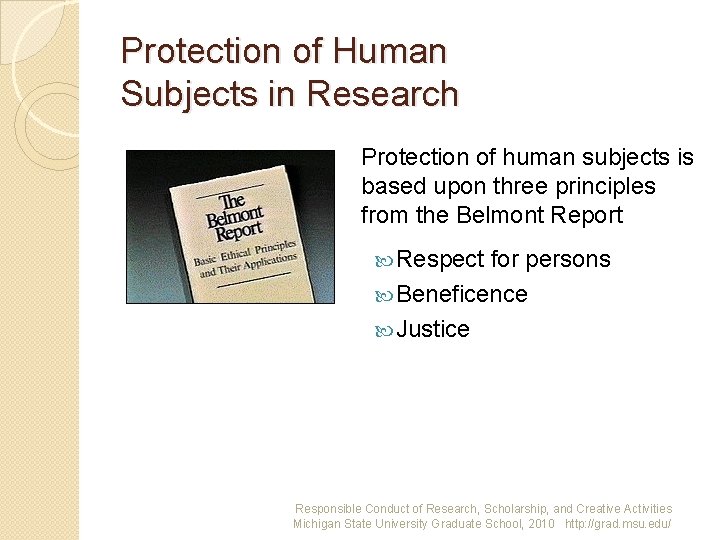 Protection of Human Subjects in Research Protection of human subjects is based upon three