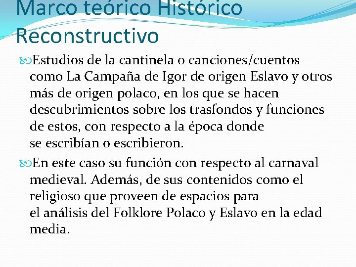 Marco teórico Histórico Reconstructivo Estudios de la cantinela o canciones/cuentos como La Campaña de