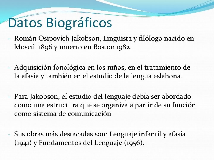 Datos Biográficos - Román Osipovich Jakobson, Lingüista y filólogo nacido en Moscú 1896 y