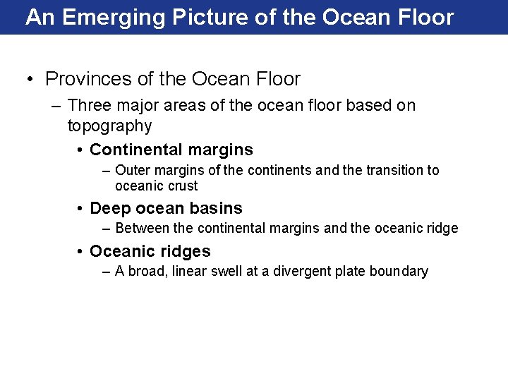 An Emerging Picture of the Ocean Floor • Provinces of the Ocean Floor –