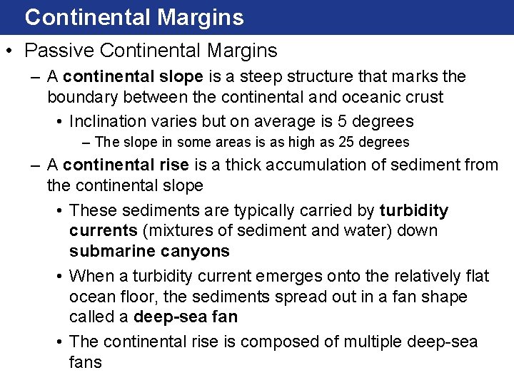 Continental Margins • Passive Continental Margins – A continental slope is a steep structure