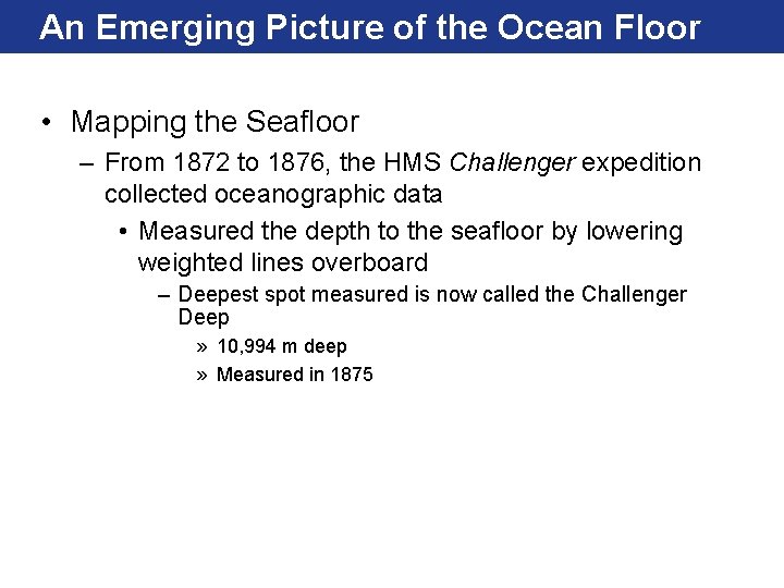 An Emerging Picture of the Ocean Floor • Mapping the Seafloor – From 1872