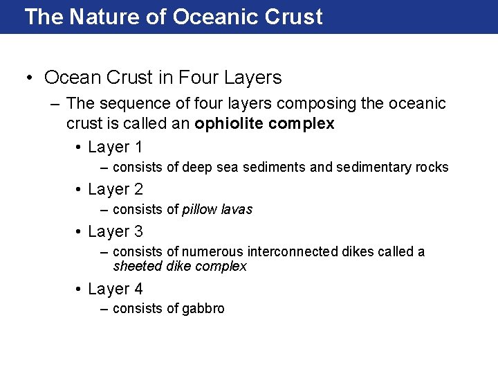 The Nature of Oceanic Crust • Ocean Crust in Four Layers – The sequence