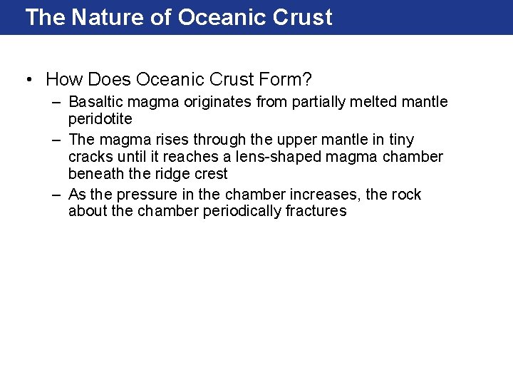 The Nature of Oceanic Crust • How Does Oceanic Crust Form? – Basaltic magma