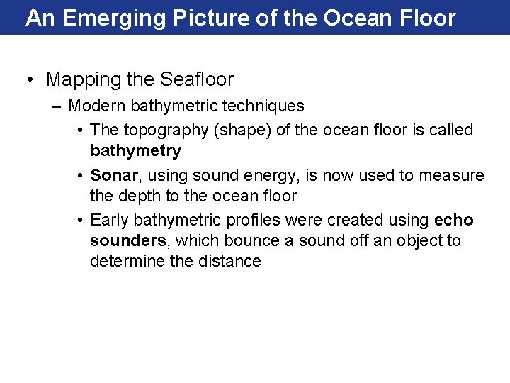 An Emerging Picture of the Ocean Floor • Mapping the Seafloor – Modern bathymetric