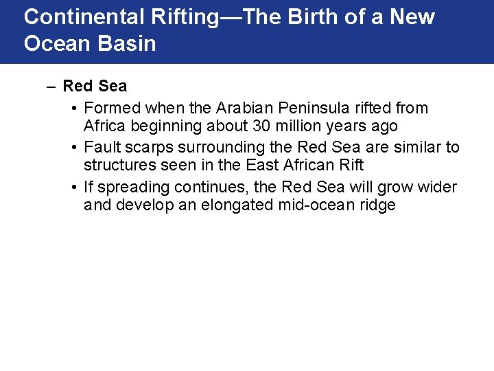 Continental Rifting—The Birth of a New Ocean Basin – Red Sea • Formed when