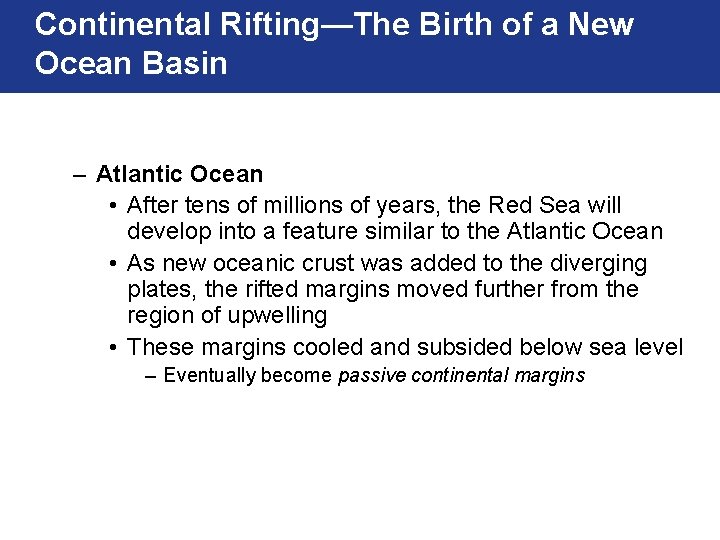 Continental Rifting—The Birth of a New Ocean Basin – Atlantic Ocean • After tens