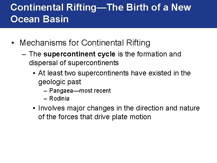 Continental Rifting—The Birth of a New Ocean Basin • Mechanisms for Continental Rifting –