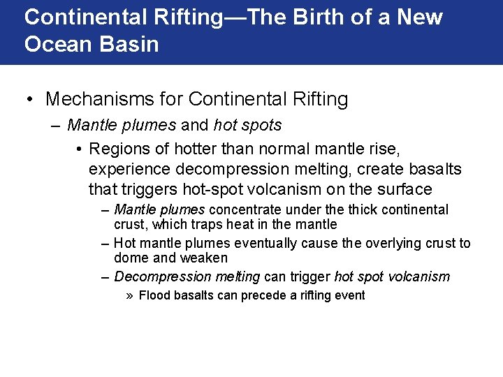 Continental Rifting—The Birth of a New Ocean Basin • Mechanisms for Continental Rifting –