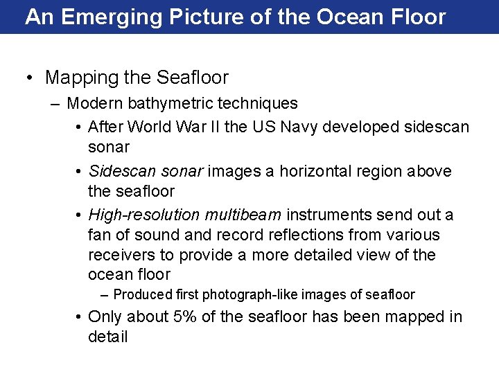 An Emerging Picture of the Ocean Floor • Mapping the Seafloor – Modern bathymetric