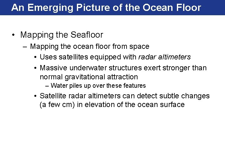 An Emerging Picture of the Ocean Floor • Mapping the Seafloor – Mapping the