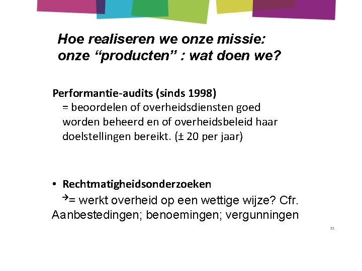 Hoe realiseren we onze missie: onze “producten” : wat doen we? Performantie-audits (sinds 1998)