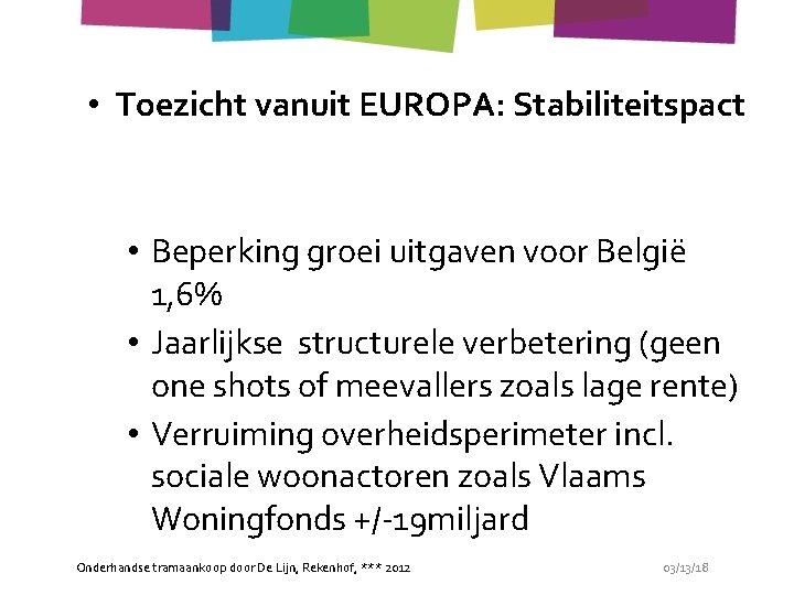  • Toezicht vanuit EUROPA: Stabiliteitspact • Beperking groei uitgaven voor België 1, 6%