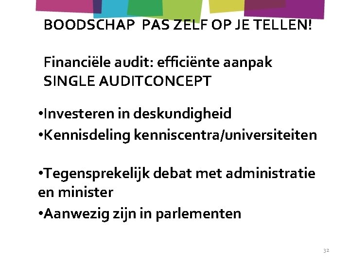 BOODSCHAP PAS ZELF OP JE TELLEN! Financiële audit: efficiënte aanpak SINGLE AUDITCONCEPT • Investeren