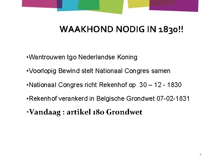 WAAKHOND NODIG IN 1830!! • Wantrouwen tgo Nederlandse Koning • Voorlopig Bewind stelt Nationaal