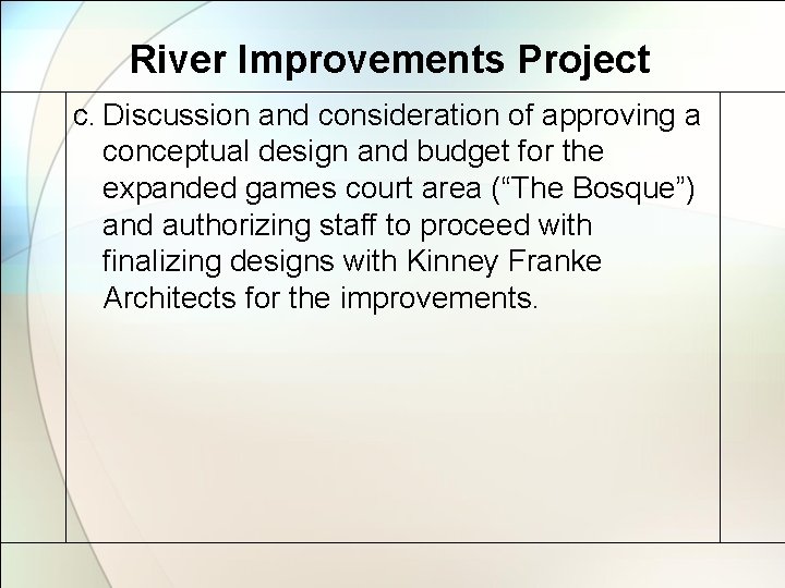 River Improvements Project c. Discussion and consideration of approving a conceptual design and budget