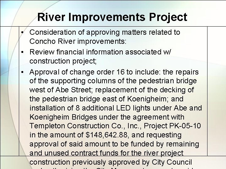 River Improvements Project • Consideration of approving matters related to Concho River improvements: •