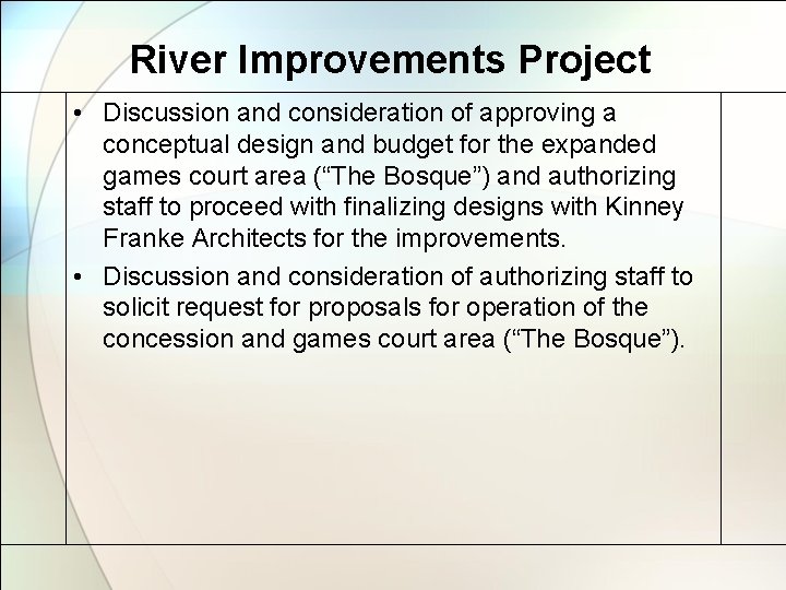 River Improvements Project • Discussion and consideration of approving a conceptual design and budget