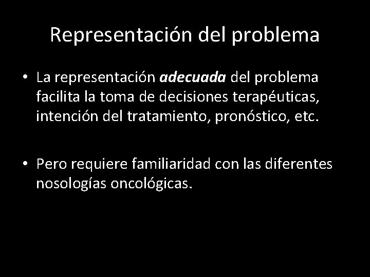 Representación del problema • La representación adecuada del problema facilita la toma de decisiones