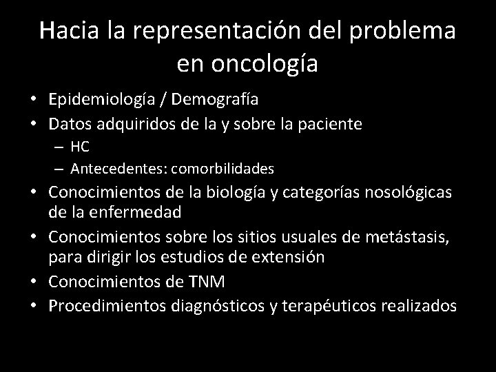 Hacia la representación del problema en oncología • Epidemiología / Demografía • Datos adquiridos
