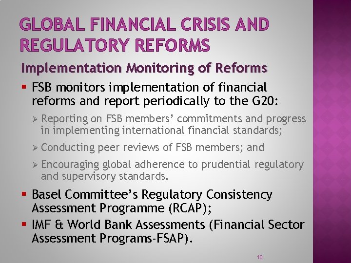 GLOBAL FINANCIAL CRISIS AND REGULATORY REFORMS Implementation Monitoring of Reforms § FSB monitors implementation