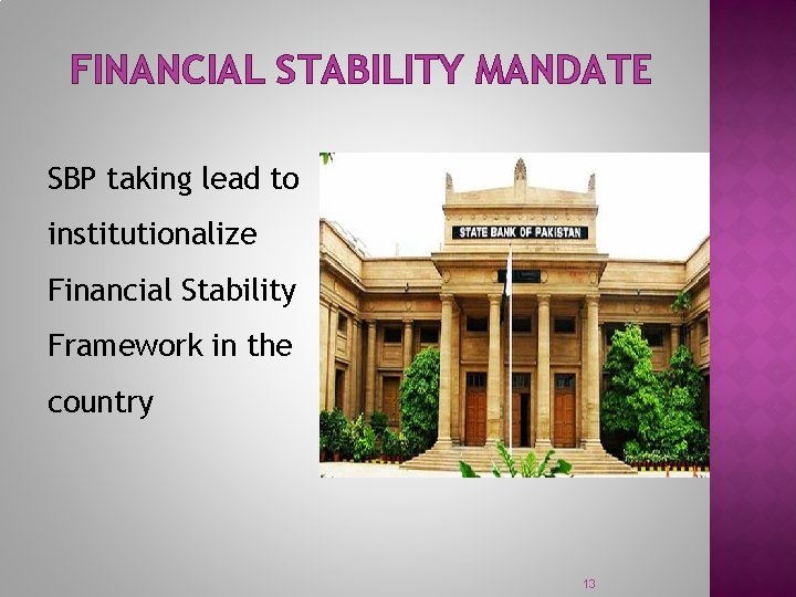 FINANCIAL STABILITY MANDATE SBP taking lead to institutionalize Financial Stability Framework in the country