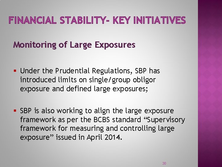 FINANCIAL STABILITY- KEY INITIATIVES Monitoring of Large Exposures § Under the Prudential Regulations, SBP