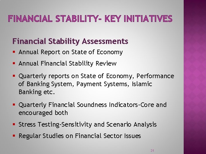 FINANCIAL STABILITY- KEY INITIATIVES Financial Stability Assessments § Annual Report on State of Economy