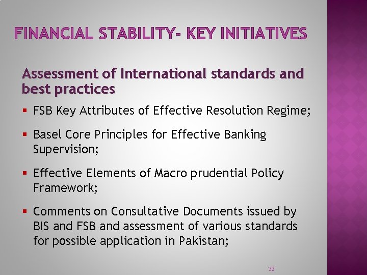 FINANCIAL STABILITY- KEY INITIATIVES Assessment of International standards and best practices § FSB Key