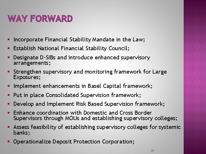 WAY FORWARD § Incorporate Financial Stability Mandate in the Law; § Establish National Financial