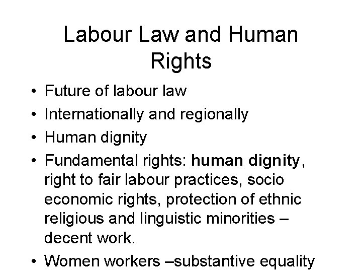Labour Law and Human Rights • • Future of labour law Internationally and regionally