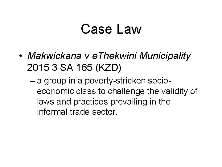 Case Law • Makwickana v e. Thekwini Municipality 2015 3 SA 165 (KZD) –