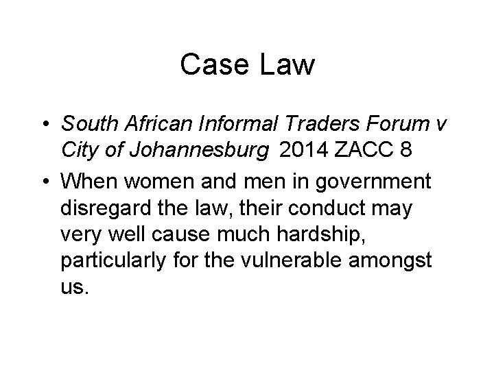 Case Law • South African Informal Traders Forum v City of Johannesburg 2014 ZACC