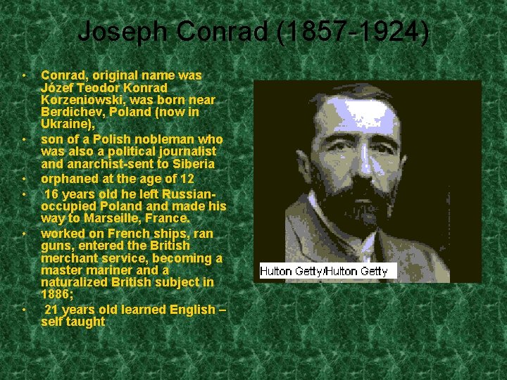 Joseph Conrad (1857 -1924) • • • Conrad, original name was Józef Teodor Konrad