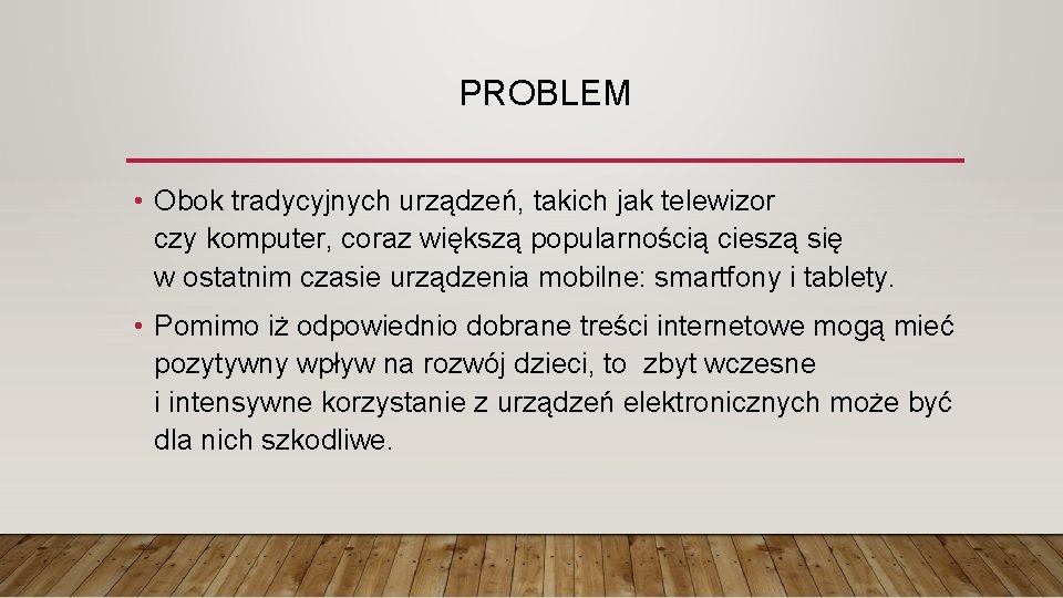 PROBLEM • Obok tradycyjnych urządzeń, takich jak telewizor czy komputer, coraz większą popularnością cieszą