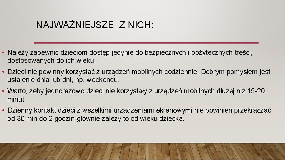 NAJWAŻNIEJSZE Z NICH: • Należy zapewnić dzieciom dostęp jedynie do bezpiecznych i pożytecznych treści,