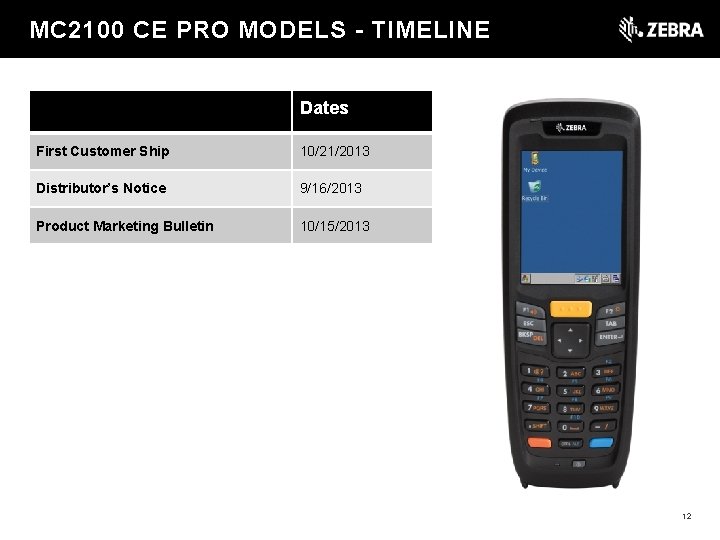t MC 2100 CE PRO MODELS - TIMELINE Dates First Customer Ship 10/21/2013 Distributor’s