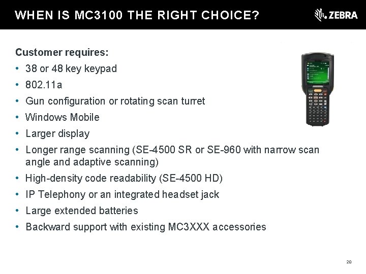 t WHEN IS MC 3100 THE RIGHT CHOICE? Customer requires: • 38 or 48